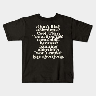 Don't Like Abortions Ban Pro Choice Feminist Reproductive Rights Roe Kids T-Shirt